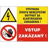 Výstraha životu nebezpečné dotýkať sa elektrického zariadenia / Vstup zakázaný